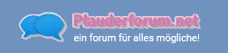 Plauderforum.net - Das Forum für alles mögliche!